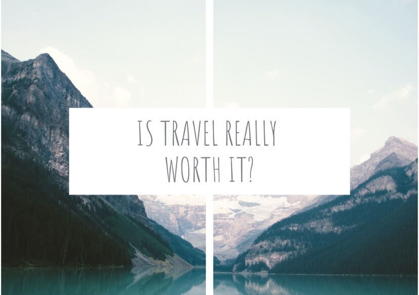 its an image with mountains and lake with a question, is travel really worth it?